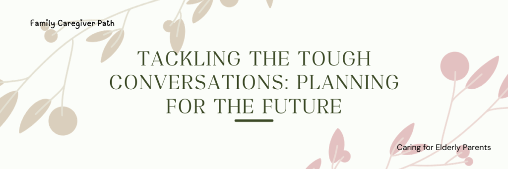 Tackling the Tough Conversations: Planning for the Future
