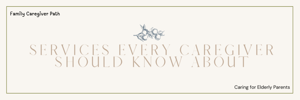 Services Every Caregiver Should Know About